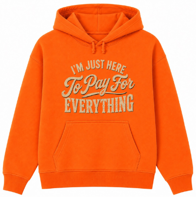 I'm Just Here to Pay for Everything Classic Unisex Hoodie