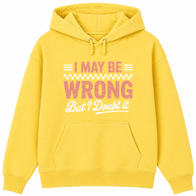 I May Be Wrong But I Doubt It Classic Unisex Hoodie