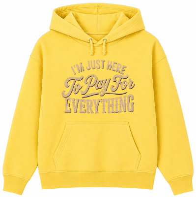 I'm Just Here to Pay for Everything Classic Unisex Hoodie