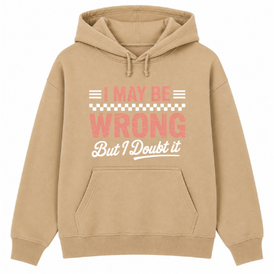 I May Be Wrong But I Doubt It Classic Unisex Hoodie