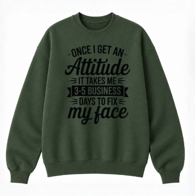 Once I Get an Attitude Classic Unisex Sweatshirt