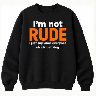 I'm Not Rude Classic Unisex Sweatshirt