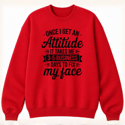 Once I Get an Attitude Classic Unisex Sweatshirt