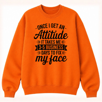 Once I Get an Attitude Classic Unisex Sweatshirt