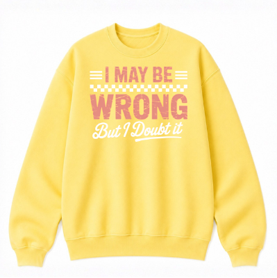 I May Be Wrong But I Doubt It Classic Unisex Sweatshirt