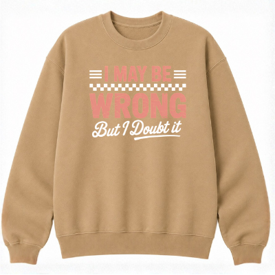 I May Be Wrong But I Doubt It Classic Unisex Sweatshirt