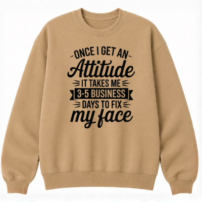 Once I Get an Attitude Classic Unisex Sweatshirt