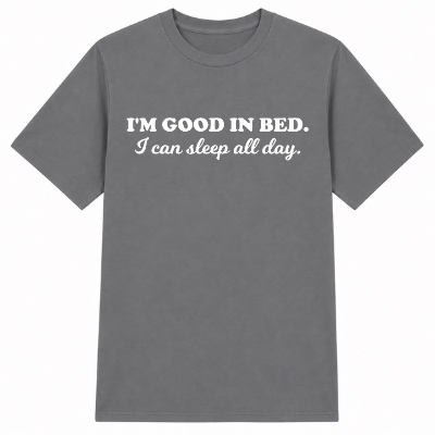I'm Good in Bed Classic Unisex T-Shirt