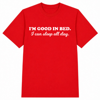I'm Good in Bed Classic Unisex T-Shirt