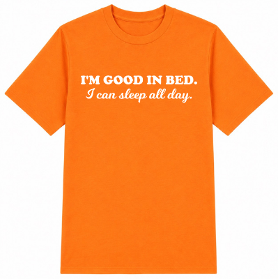 I'm Good in Bed Classic Unisex T-Shirt