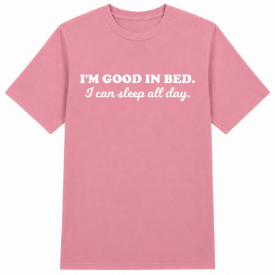 I'm Good in Bed Classic Unisex T-Shirt