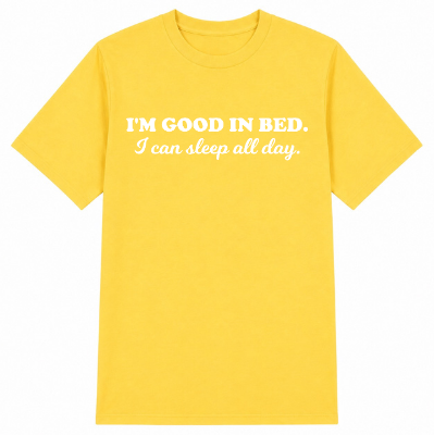 I'm Good in Bed Classic Unisex T-Shirt
