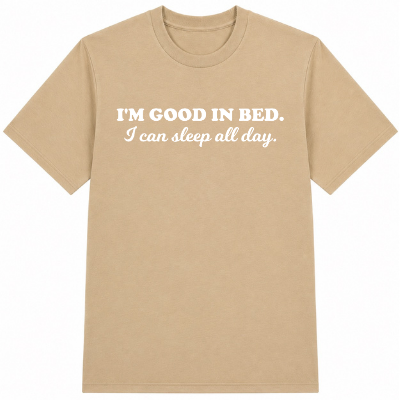 I'm Good in Bed Classic Unisex T-Shirt