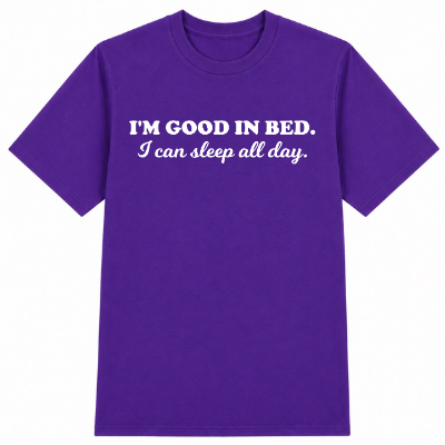 I'm Good in Bed Classic Unisex T-Shirt