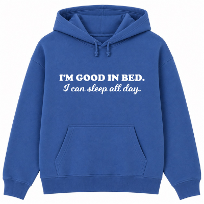 I'm Good in Bed Classic Unisex Hoodie