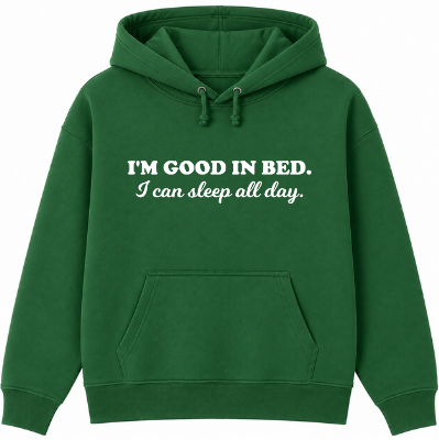I'm Good in Bed Classic Unisex Hoodie