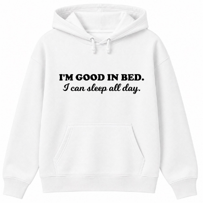 I'm Good in Bed Classic Unisex Hoodie
