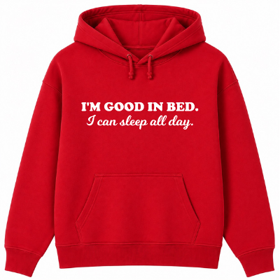 I'm Good in Bed Classic Unisex Hoodie