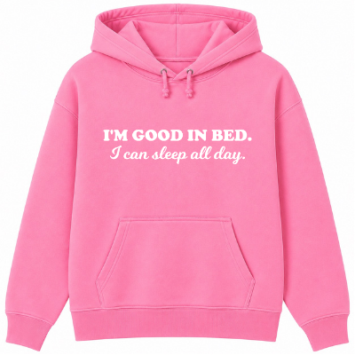 I'm Good in Bed Classic Unisex Hoodie