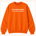 I'm Good in Bed Classic Unisex Sweatshirt