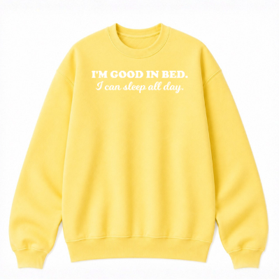 I'm Good in Bed Classic Unisex Sweatshirt