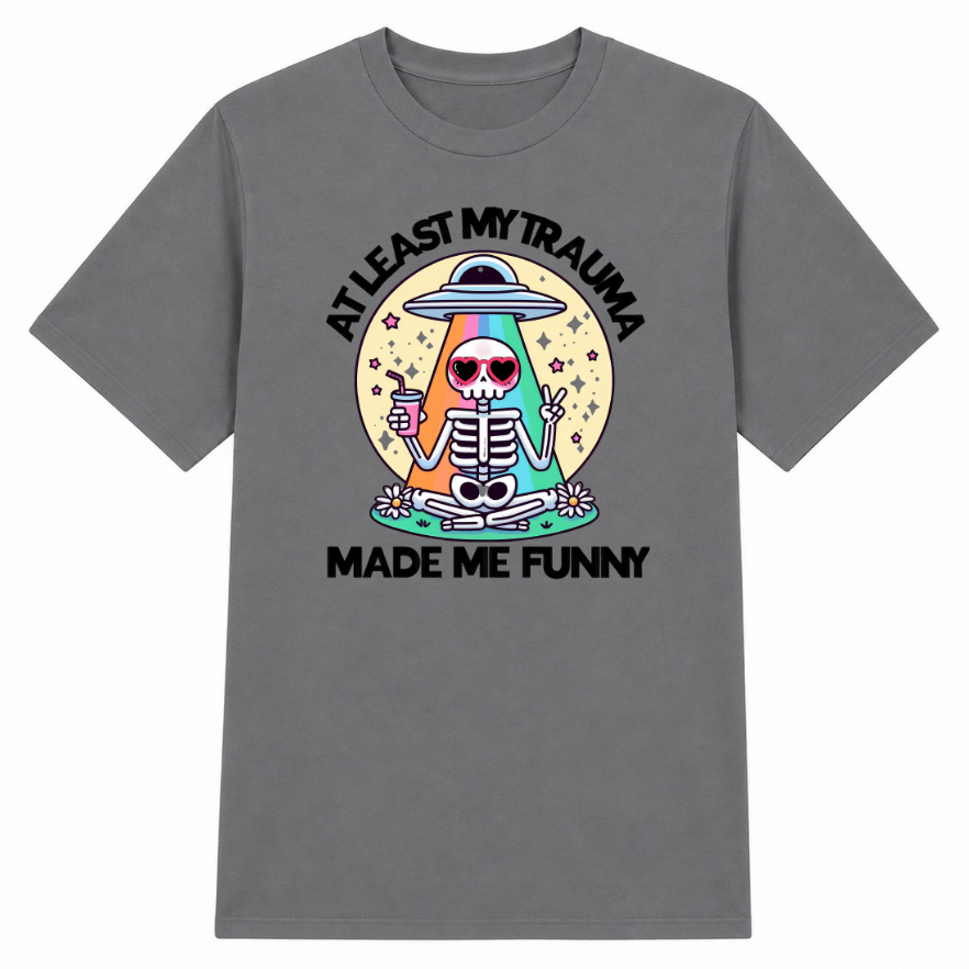 At Least My Trauma Made Me Funny Classic Unisex T-Shirt